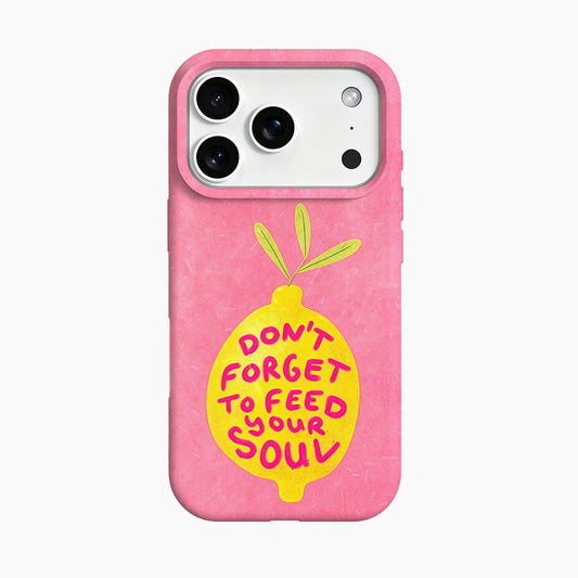 Do not Forget to Feed Your Soul Lemon Phone Case