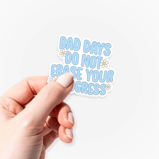 Bad Days Do Not Erase Your Progress Sticker Jellypine