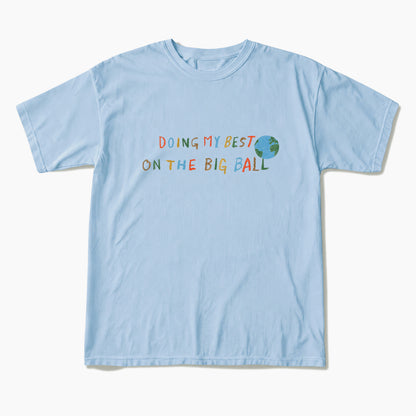 Doing My Best On The Big Ball T Shirts