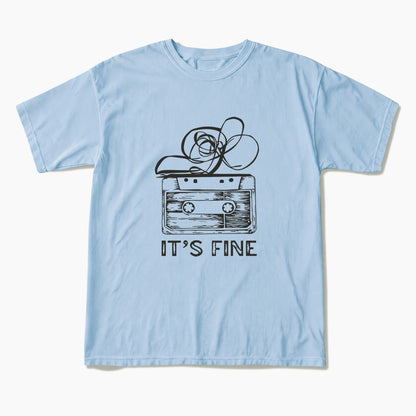 Cassette Tape It is Fine T Shirts