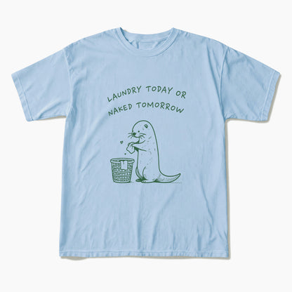 Laundry Today or Naked Tomorrow T Shirts