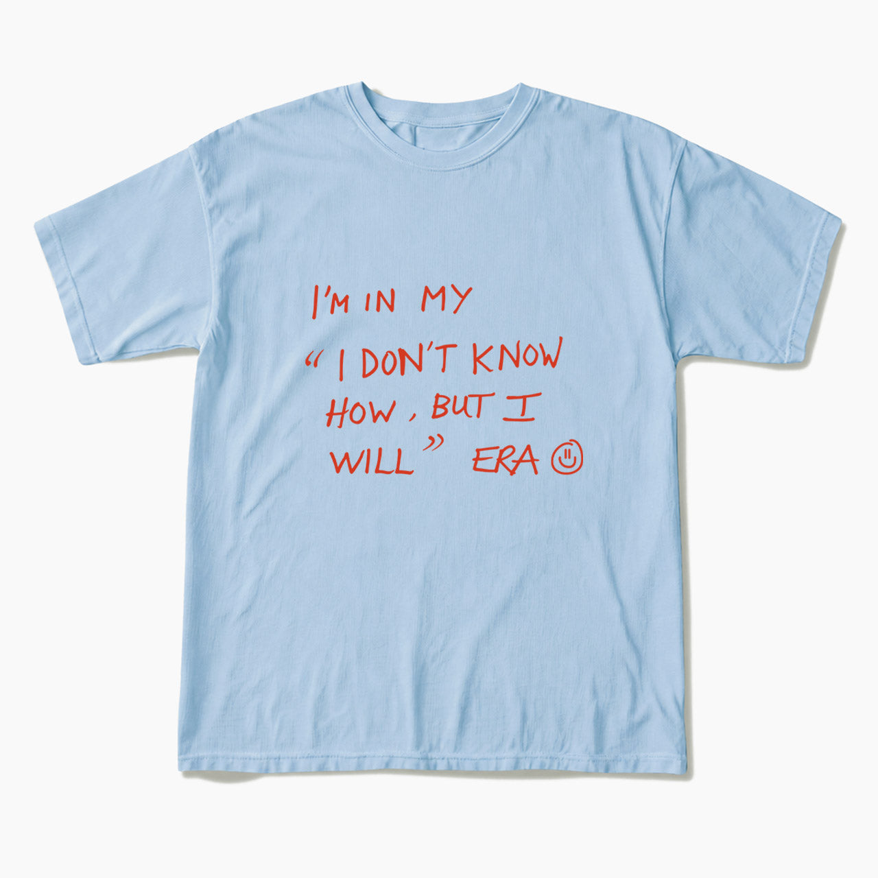 I Dont Know How But I Will T Shirts