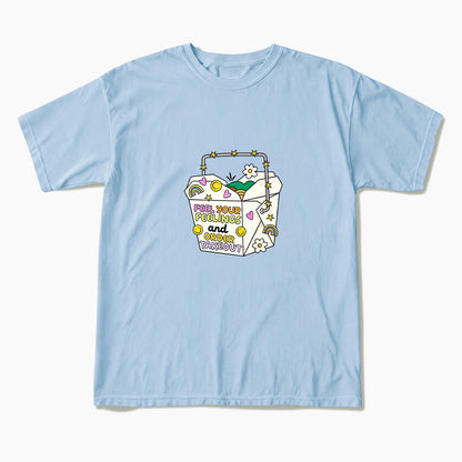 Feel Your Feelings And Order Takeout T Shirts