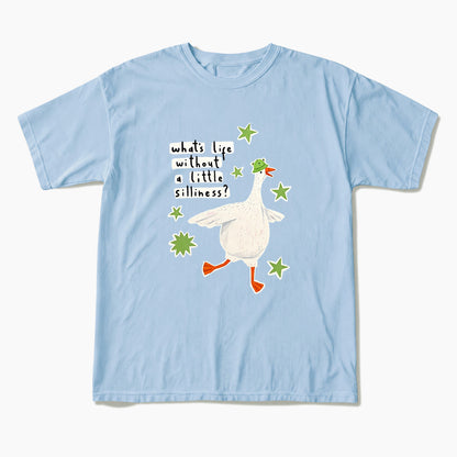 What is Life Without Little Silliness T Shirts