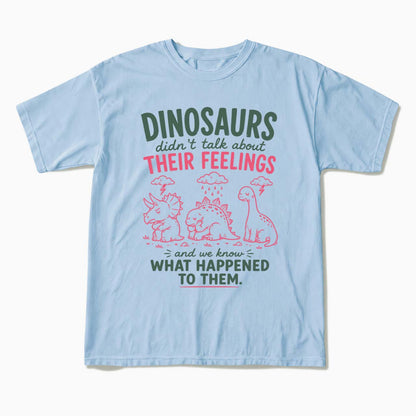 Dinosaurs Feelings Extinct T Shirts