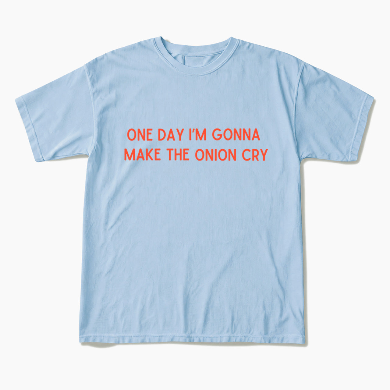One Day Im Gonna Make the Onion Cry T Shirts