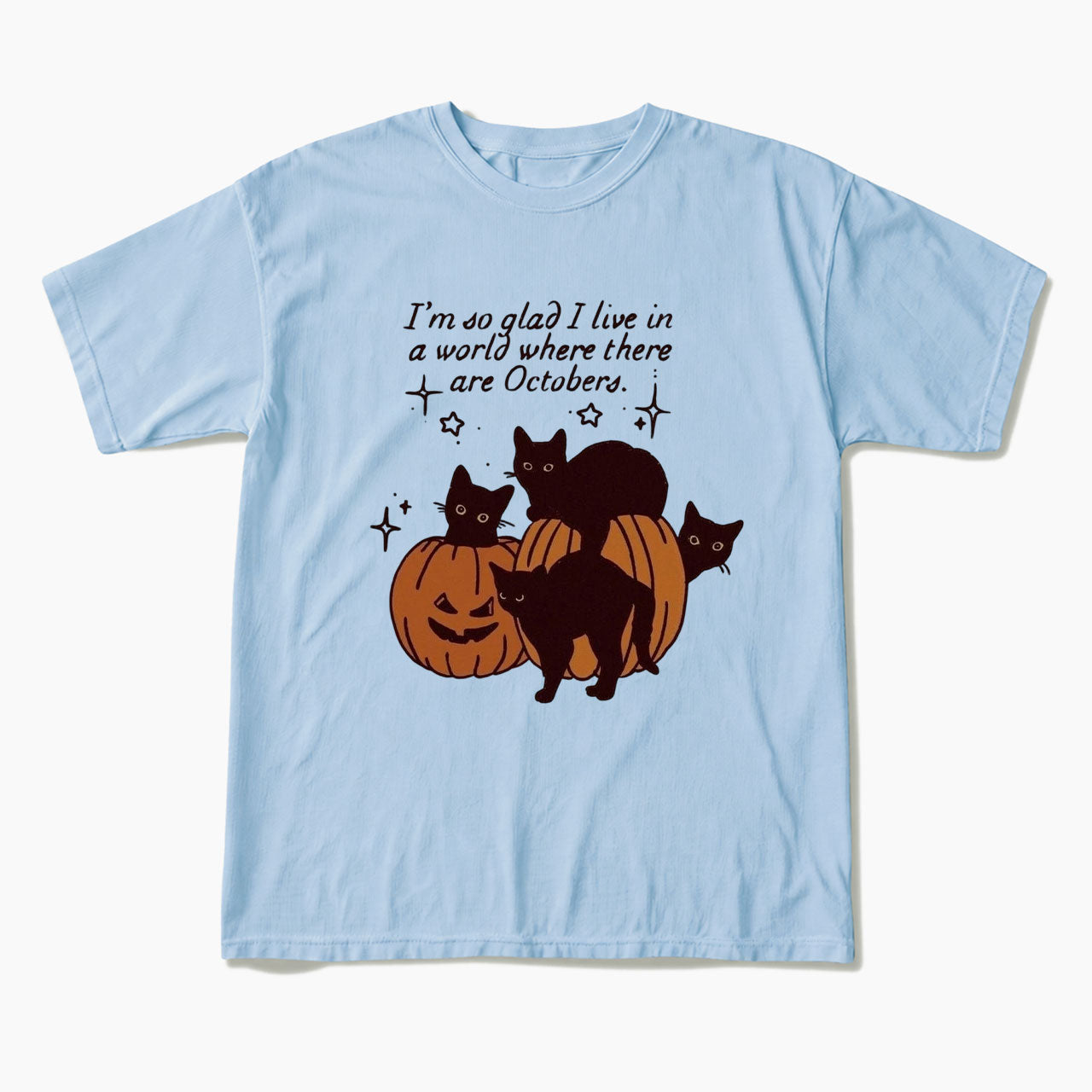 I am so glad I live in a world where there are Octobers T Shirts