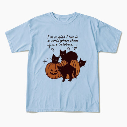 I am so glad I live in a world where there are Octobers T Shirts
