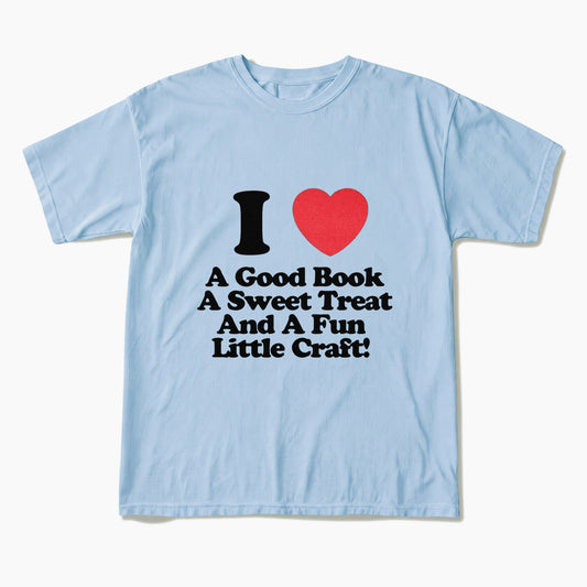 I Love Books Treats And Crafts T Shirts