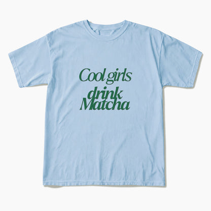Cool Girls Drink Matcha T Shirts