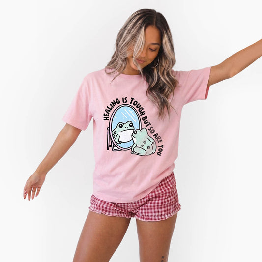 Healing is Tough But So Are You T Shirts