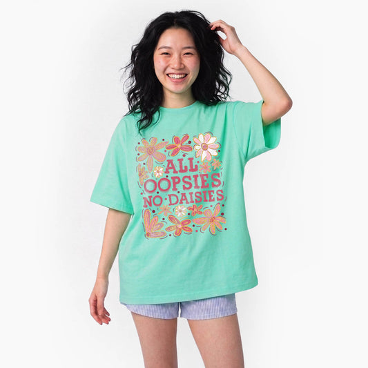 All Oopsies No Daisies T Shirts