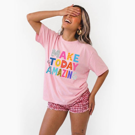 Make Today Amazing T Shirts