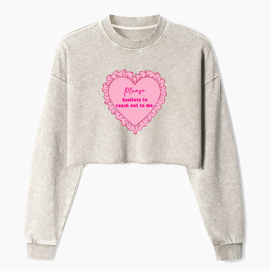 Please Hesitate To Reach Out To Me Crop Washed Sweatshirts