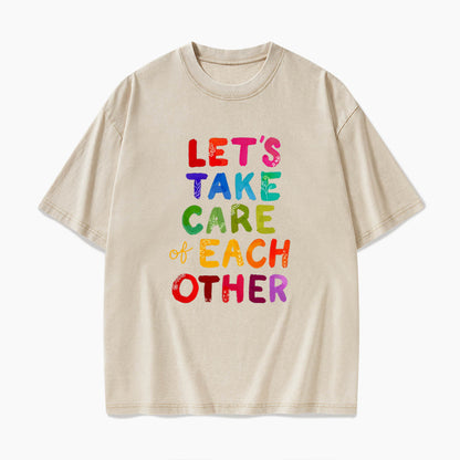 Let us Take Care of Each Other Washed Tees