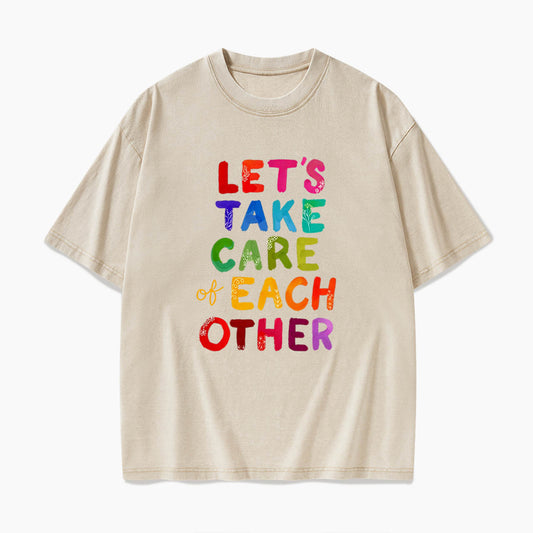 Let us Take Care of Each Other Washed Tees