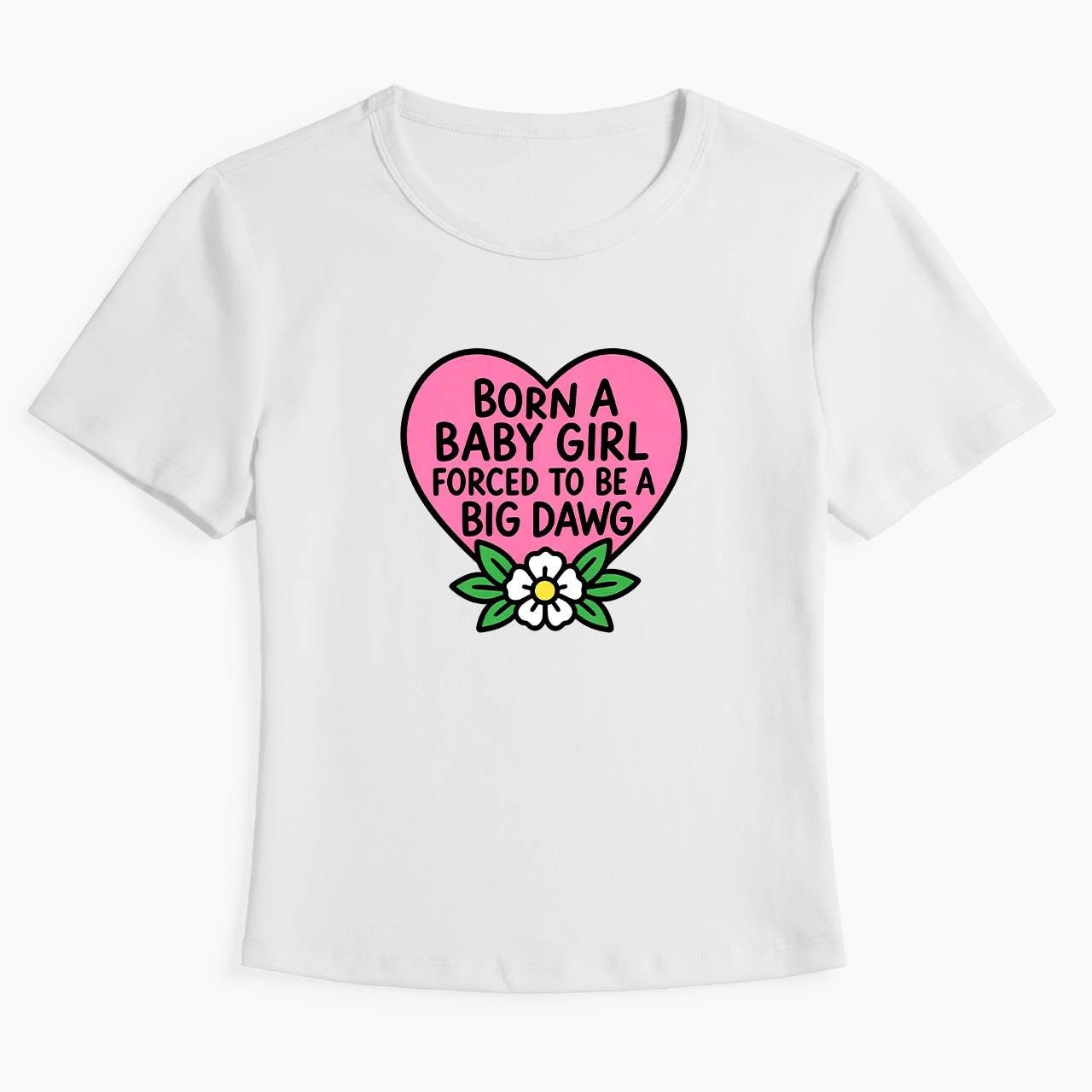 Born A Baby Girl Big Dawg Baby Tee