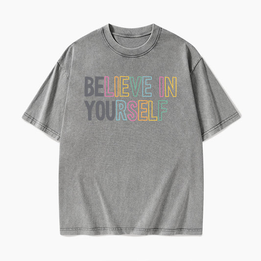 Believe In Yourself Washed Tees