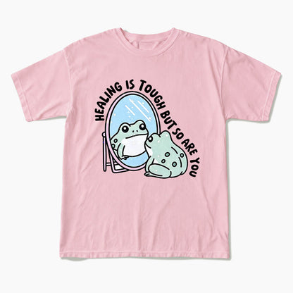 Healing is Tough But So Are You T Shirts