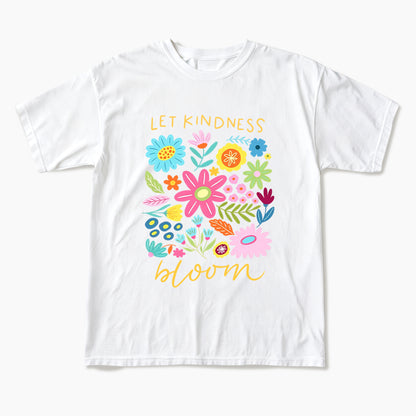 Let Kindness Bloom T Shirts