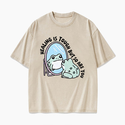 Healing is Tough But So Are You Washed Tees