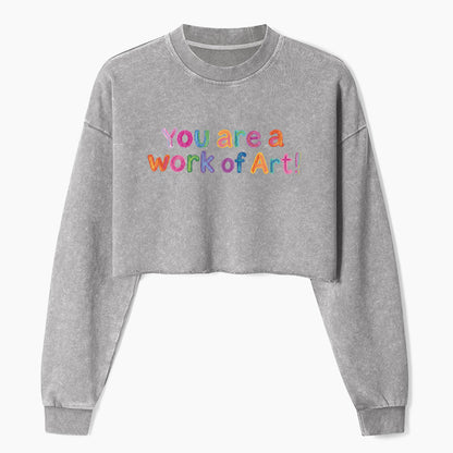 You Are A Work Of Art Crop Washed Sweatshirts