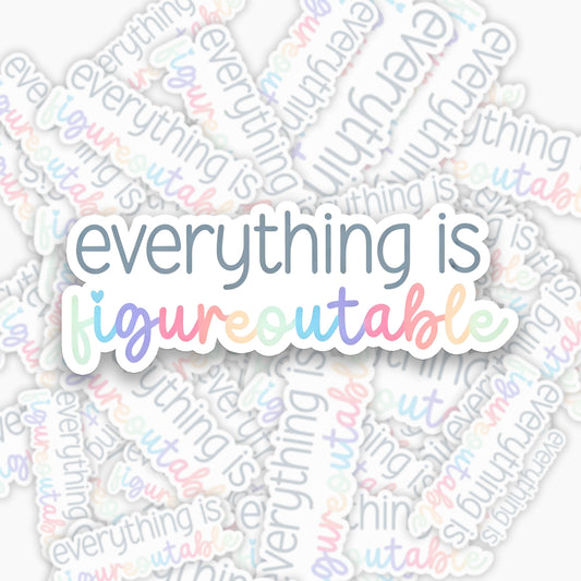 Everything is Figureoutable Sticker Jellypine