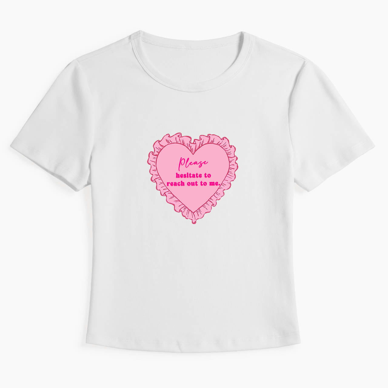 Please Hesitate To Reach Out To Me Baby Tee
