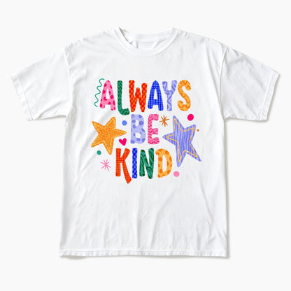 Always Be Kind T Shirts