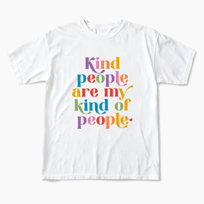 Kind People are My Kind of People T Shirts T Shirts