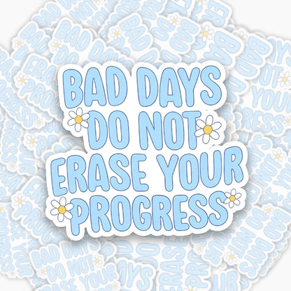 Bad Days Do Not Erase Your Progress Sticker Jellypine