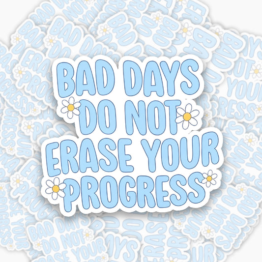 Bad Days Do Not Erase Your Progress Sticker Jellypine