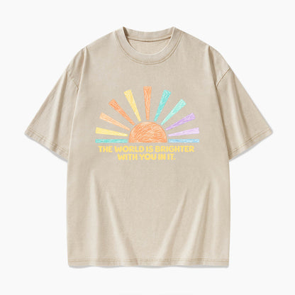 The World Is Brighter With You In It Washed Tees