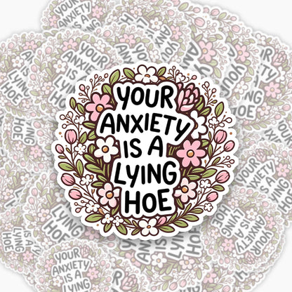 Your Anxiety Is A Lying Hoe Sticker Jellypine