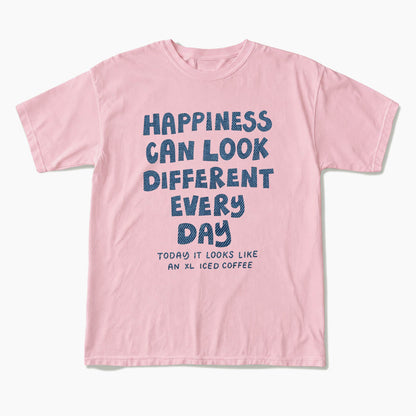Happiness Can Look Different Every Day T Shirts