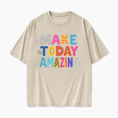 Make Today Amazing Washed Tees