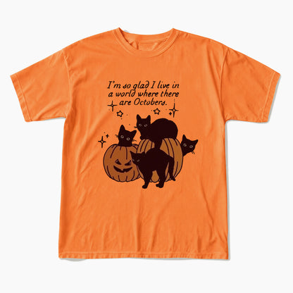 I am so glad I live in a world where there are Octobers T Shirts