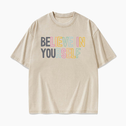 Believe In Yourself Washed Tees