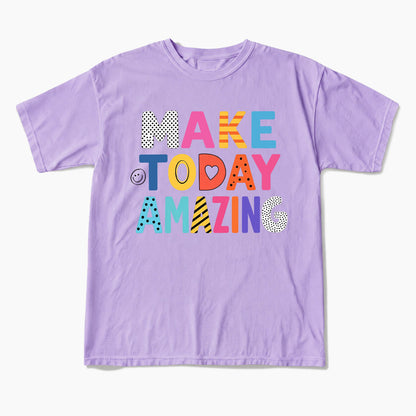 Make Today Amazing T Shirts