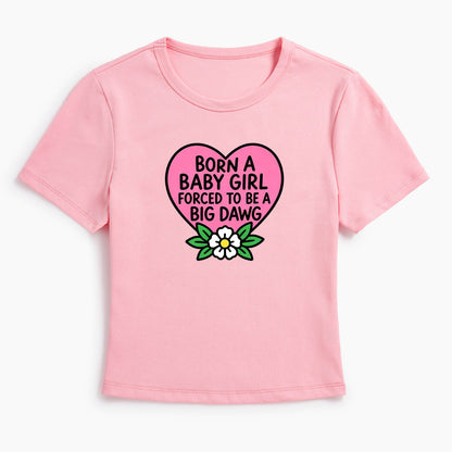 Born A Baby Girl Big Dawg Baby Tee