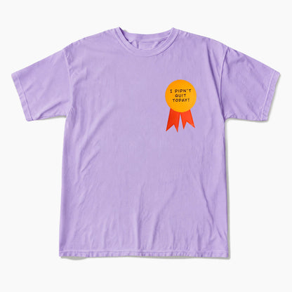 I Did Not Quit Today T Shirts