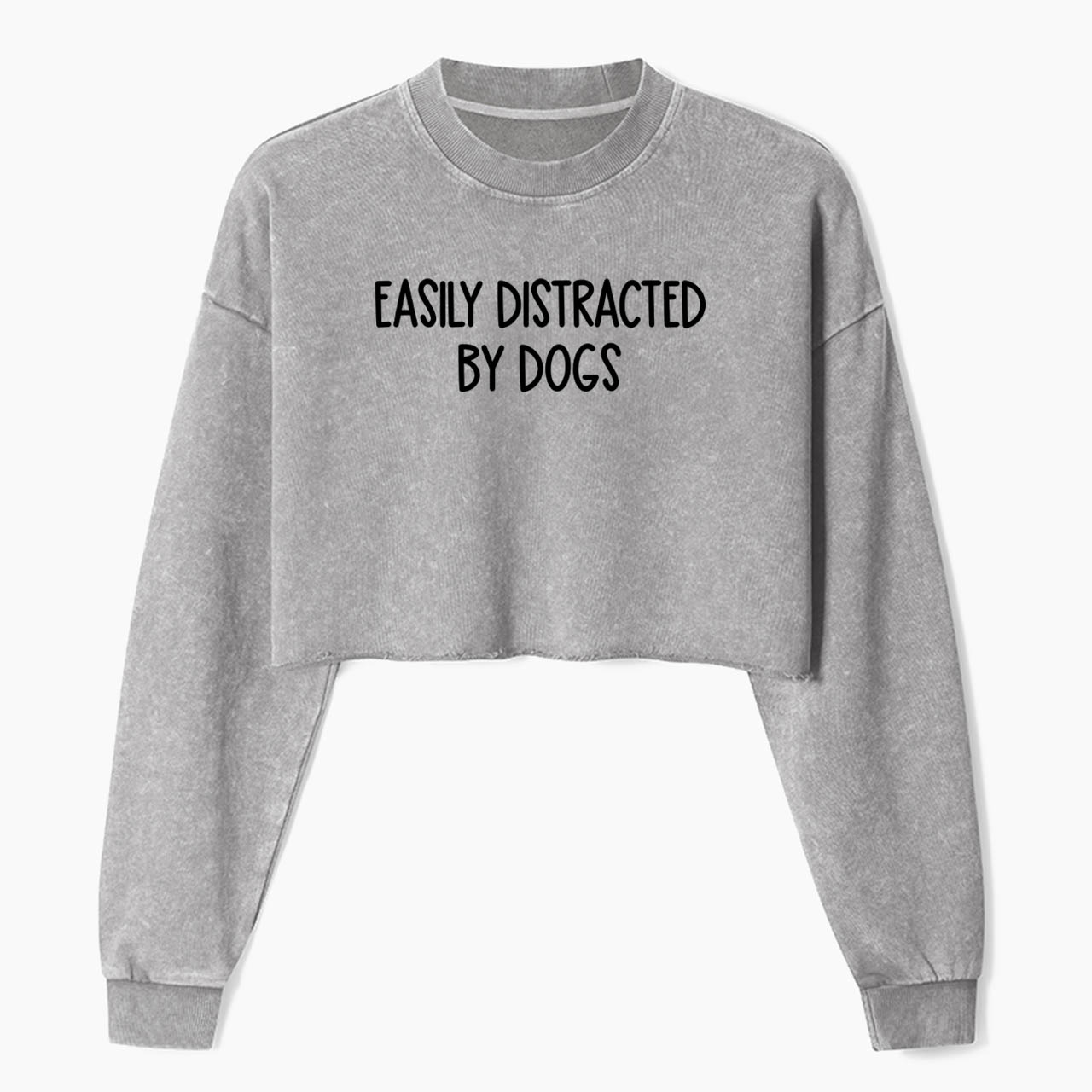 Easily Distracted By Dogs Crop Washed Sweatshirts