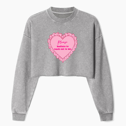 Please Hesitate To Reach Out To Me Crop Washed Sweatshirts