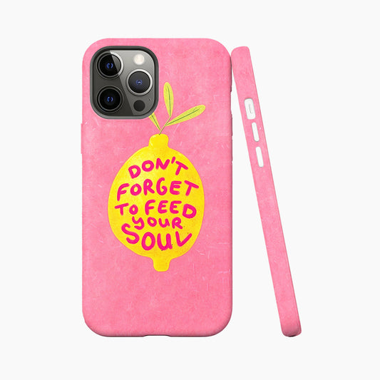 Do not Forget to Feed Your Soul Lemon Phone Case