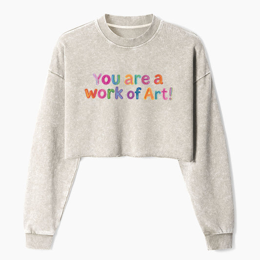 You Are A Work Of Art Crop Washed Sweatshirts