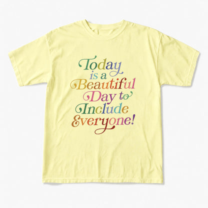 Today is a Beautiful Day to Include Everyone T Shirts