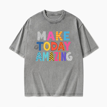 Make Today Amazing Washed Tees