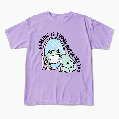 Healing is Tough But So Are You T Shirts