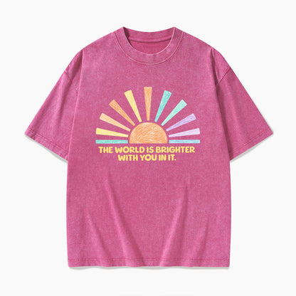 The World Is Brighter With You In It Washed Tees
