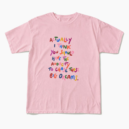 Chase Those Big Dreams T Shirts